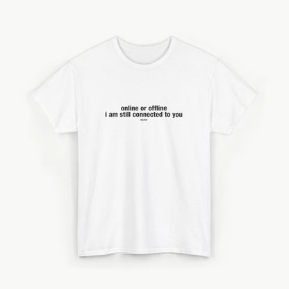 'ONLINE OR OFFLINE' COMFORT TEE