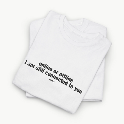 'ONLINE OR OFFLINE' COMFORT TEE