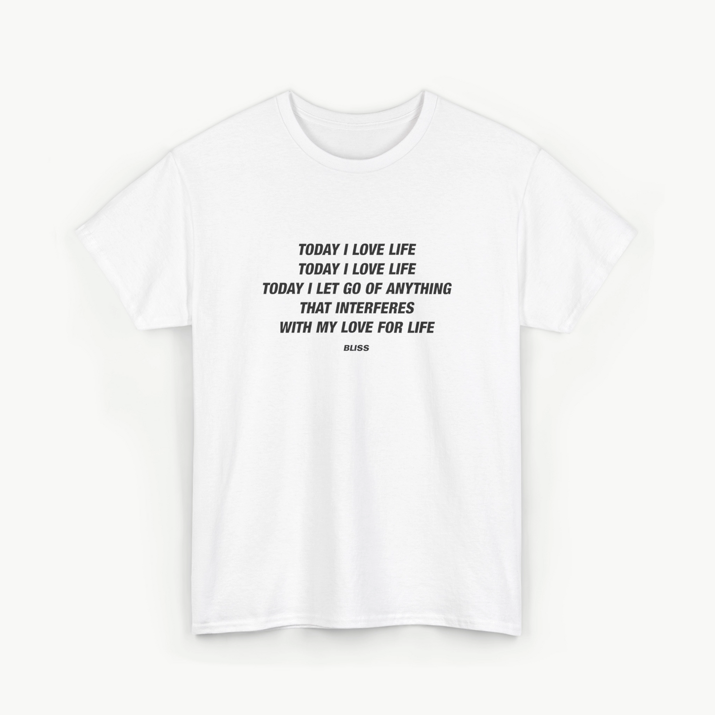 'TODAY I LOVE LIFE' COMFORT TEE