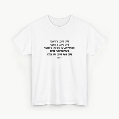 'TODAY I LOVE LIFE' COMFORT TEE