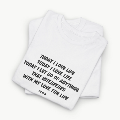 'TODAY I LOVE LIFE' COMFORT TEE