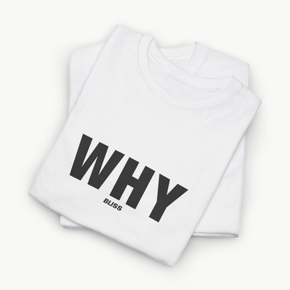 'WHY' COMFORT TEE